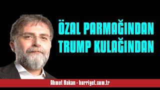 AHMET HAKAN ÖZAL PARMAĞINDAN TRUMP KULAĞINDAN - SESLİ MAKALE DİNLE