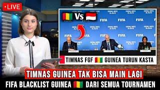 GERAM  CURANG LAWAN TIMNAS INDONESIA FIFA BLACKLIST TIMNAS GUINEA DARI SELURUH TOURNAMEN