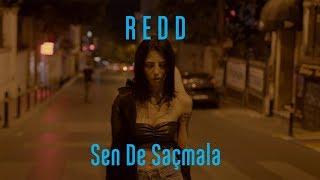 Redd - Sen de Saçmala Official Video #YersizGöksüzZamanlar