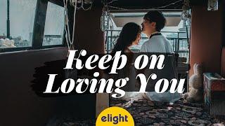 Học tiếng Anh qua bài hát KEEP ON LOVING YOU  Elight Cover