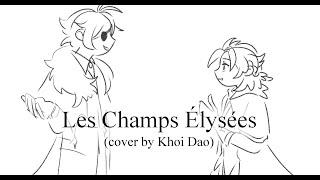 Les Champs Élysées cover by Khoi Dao  Kaebedo Animatic eng sub