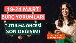 Tutulma Öncesi Son DEĞİŞİM  18 - 24 Mart Haftalık Burç Yorumları  Astrolog Didem Şarman