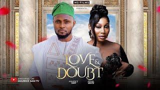 LOVE & DOUBT - MAURICE SAM PEARL WATS 2024 FULL NIGERIAN MOVIE