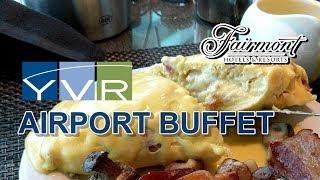 Hidden Buffet @YVR Airport - Fairmont at Vancouver International  Airport