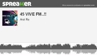 45 VIVE FM.. part 2 of 2 made with Spreaker