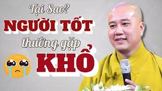 Vì Sao NGƯỜI TỐT Thường Gặp Nhiều Trắc Trở Mãi Mãi Khổ Đau? Đáng Suy Ngẫm  Thầy Pháp Hoà