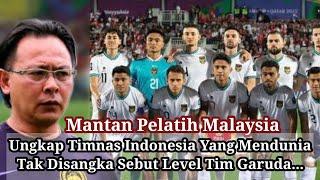 Mantan Pelatih Malaysia Ungkap Timnas Indonesia Jadi Trending Tak Terduga Sebut Level Garuda.