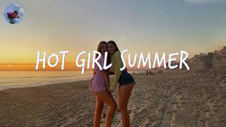 Playlist Hot Girl Summer  songs that make you feel good