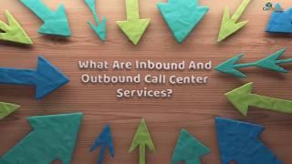 What are Inbound and Outbound Call Center Services