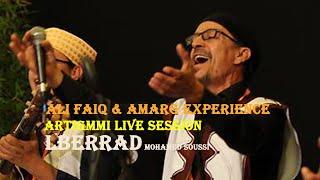 ali faiq & AMARG EXPÉRIENCE LBERRAD Rais Med Soussi ARTigmmi live session علي فايق