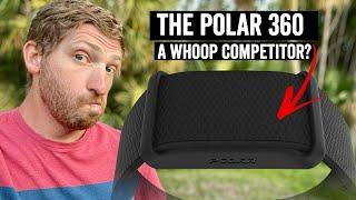 The Polar 360 Explained A Whoop Competitor?
