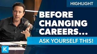 4 Questions You Need To Ask Yourself Before Making a Career Change