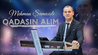 Mehman Samaxili - Qadasin Alim  Yeni 2024 