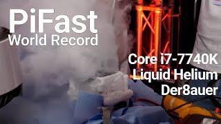 Pifast World record Core i7-7740K by Der8auer Liquid Helium