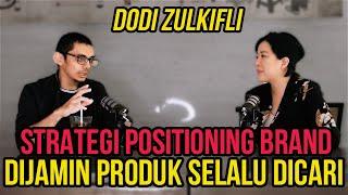 STRATEGI POSITIONING BRAND. DIJAMIN PRODUK SELALU DICARI - DODI ZULKIFLI