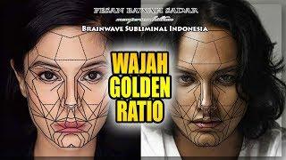  WAJAH GOLDEN RATIO  Wajah Simetris & Transformasi Wajah Lebih Menarik Sesuai Ukuran Golden Ratio