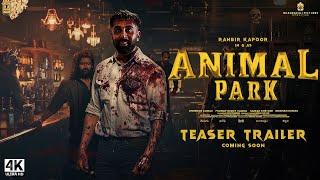 ANIMAL Park  Trailer  Ranbir Kapoor  Rashmika M Anil K Bobby D  Sandeep Vanga  Animal 2