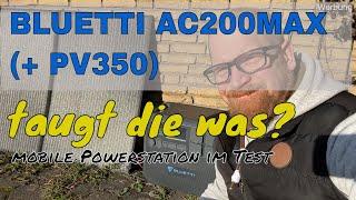 BLUETTI AC200MAX Powerstation - braucht man das??? Test Review Praxis aufladen mit Solar PV350