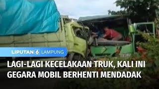 Mobil Berhenti Mendadak Truk Tabrakan Lagi  Liputan 6 Lampung