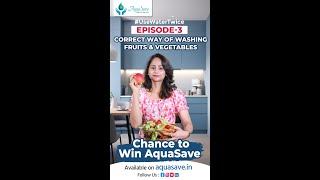 Correct Ways of Washing Fruits and Vegetables  AquaSave  Episode- 03