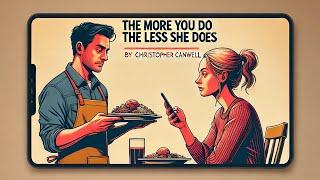 The Less You Do for Women the More they Do for You