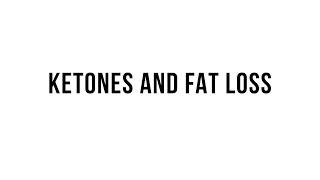 KETO 101 Ketones and Fat Loss