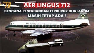 Misteri Bencana Penerbangan terburuk di Irlandia masih tetap ada  Aer Lingus Penerbangan 712