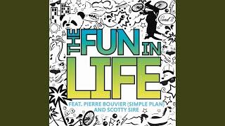 The Fun in Life feat. Pierre Bouvier & Scotty Sire