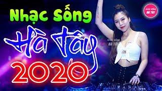 Chuẩn Mực Nhạc Sống Hà Tây Remix 2020 Chấn Động Con Tim - LK Bolero Remix Cực Mạnh Vạn Người Phê