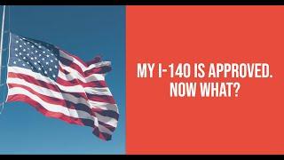 My I-140 is Approved. Now What?