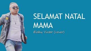 Lirik Lagu Natal - Slamat Natal Mama cover Eldhy Victor