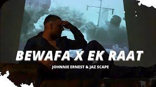 Bewafa x Ek Raat Johnnie Ernest & JAZ Scape Mashup • Vilen • Imran Khan