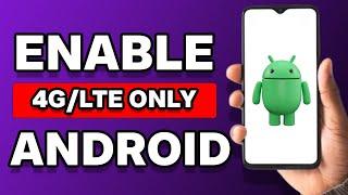 How To Enable 4glte Only Mode On Any Android