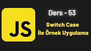 JavaScript Ders 53 Switch Case İle Örnek Uygulama