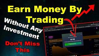 How To Earn Money By Trading Without Any Investment - Best Way To Earn Free Money