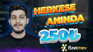 HERKESE ANINDA 250₺ HEDİYE KAÇIRMA   Bzetmex Borsası Etkinliği - İnternetten Para Kazan