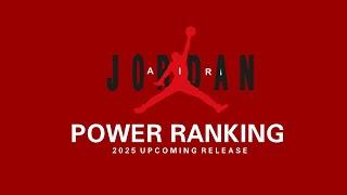 Air Jordan 2025 UPCOMING RELEASE POWER RANKING + INFORMATION