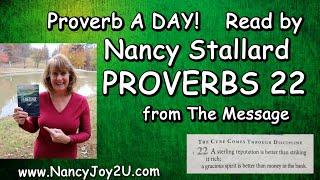 Proverbs 22 from The Message Bible read by Nancy Stallard www.NancyJoy2U.com