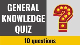 General Knowledge Quiz #25 - 10 fun trivia questions and answers