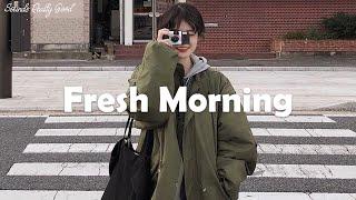 Playlist Fresh Morning  Chill vibe songs to start your morning