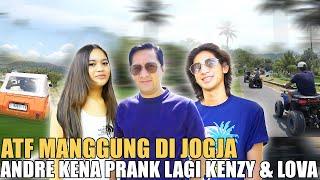 KENZY & LOVA PRANK ANDRE LAGI.. TIBA-TIBA IKUT KE JOGJA BUAT NEMENIN MANGGUNG ATF