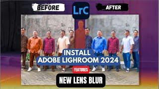 Cara Install Adobe Lightroom 2024 Dengan AI Fitur Baru Lens Blur  KakTutor