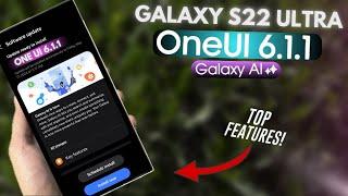 Samsung Galaxy S22 Ultra - One Ui 6.1.1 Top New Features Galaxy A.I