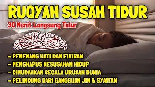 Ruqyah Susah Tidur Malam Gangguan Tidur Bacaan Menenagkan Hati & Fikiran Dijauhkan dari Gangguan Jin