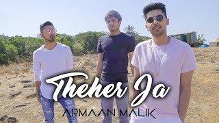 Theher Ja Music Video  Armaan Malik  Abhishek Arora Abhiruchi Chand