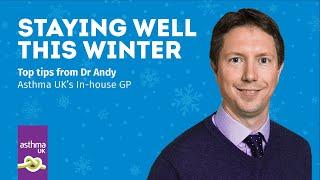 Staying well this winter  Top tips from Asthma UKs Dr Andy