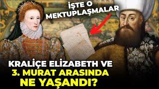 I. Elizabethin 3. Muratla İlişkisinin Başladığı O An