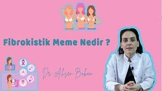 FİBROKİSTİK MEME NEDİR ? Meme Kanseri Miyim? - Dr. Ahsen Bakan