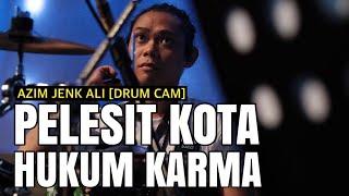 HUKUM KARMA & PELESIT KOTA  DRUMCAM