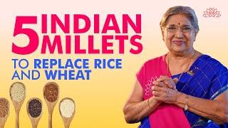 Indian Millets to replace Wheat and Rice 5 Nutrient-Packed Indian Millet Recipes  Dr. Hansaji
